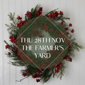 Wreath Workshop: 28th November: The Farmer's Yard